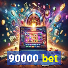 90000 bet
